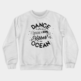 Dance with me where the sun kisses the ocean Crewneck Sweatshirt